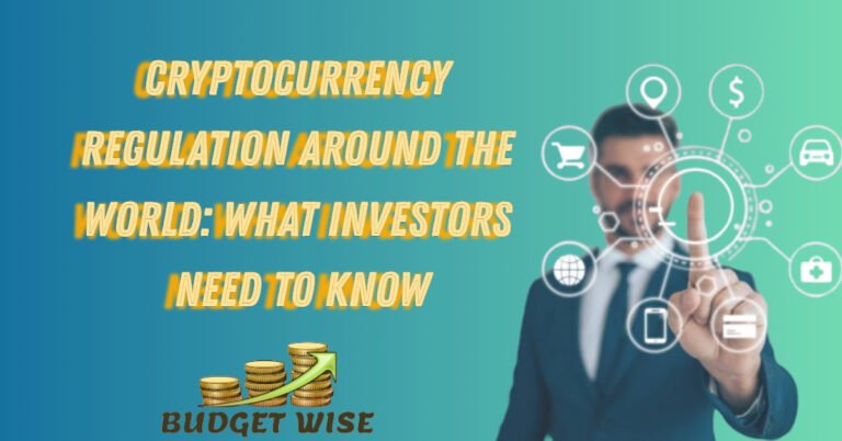 Cryptocurrency Regulation Around the World: What Investors Need to Know