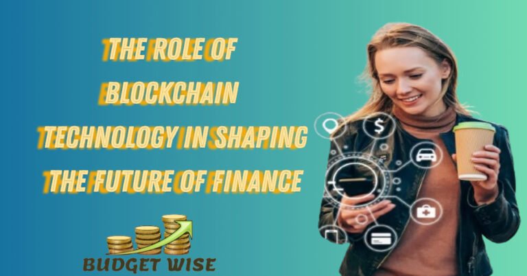 The Role of Blockchain Technology in Shaping the Future of Finance