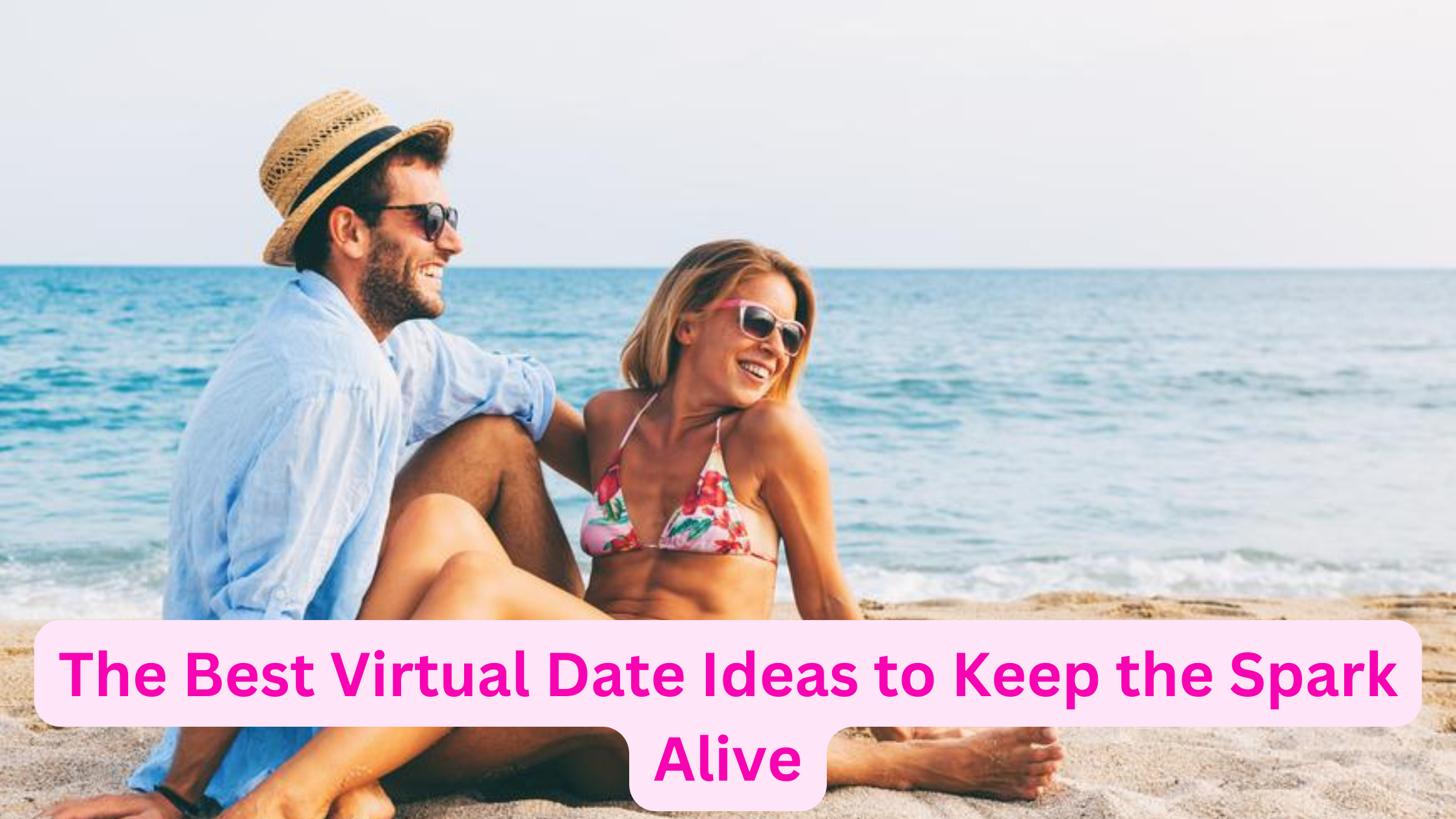 The Best Virtual Date Ideas to Keep the Spark Alive